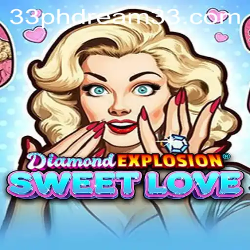 Exploring the Exciting World of DiamondExplosionSweetLove: A Ph Dream 33 Adventure