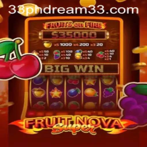 Exploring the Thrills of FruitNovaSuper and Its Unique Connection to 'ph dream 33'