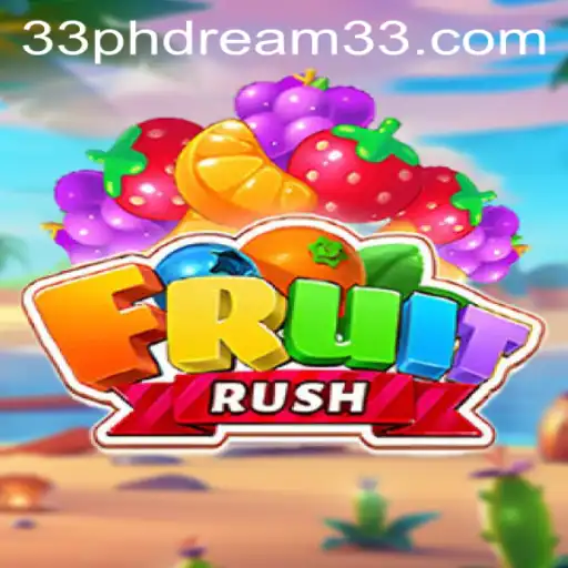 Exploring the Exciting World of FruitRush and Its Latest Expansion, PH Dream 33
