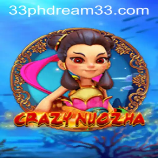 CrazyNuoZha: The Thrilling World of PH Dream 33